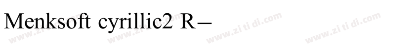Menksoft cyrillic2 R字体转换 Menksoft cyrillic2 R字体转换